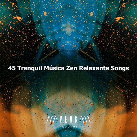 45 Tranquil Música Zen Relaxante Songs Album By Música Zen Relaxante