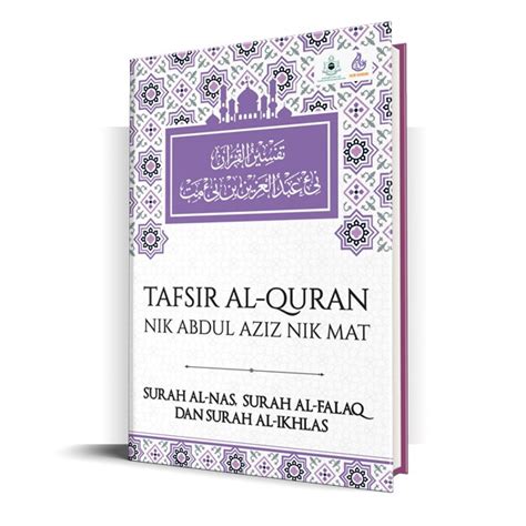 Buku Tafsir Al Quran Nik Abdul Aziz Nik Mat Surah Al Nas Surah Al Falaq Surah Al Ikhlas Hard