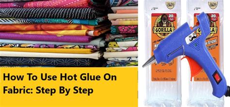 Does Hot Glue Work On Fabric How To Use It Guide