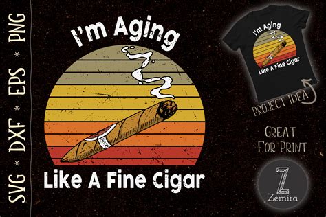 Im Aging Like A Fine Cigar Cigar Lovers Graphic By Zemira · Creative