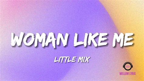 Little Mix Woman Like Me Ft Nicki Minaj Lyrics Mellow Lyric Youtube