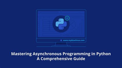 Mastering Asynchronous Programming In Python A Comprehensive Guide