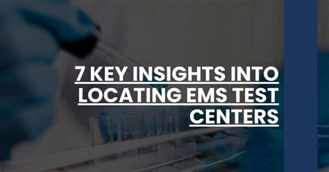 7 Key Insights Into Locating Ems Test Centers Ems 101