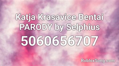 Katja Krasavice PARODY By Selphius Roblox ID Roblox Music Codes