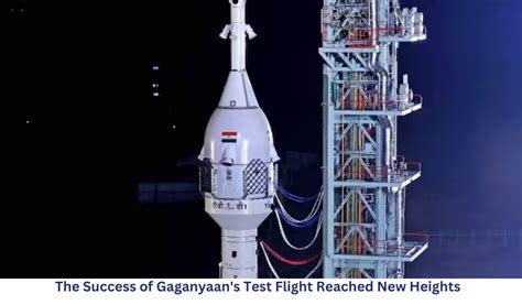 The Success Of Gaganyaans Test Flight Reached New Heights