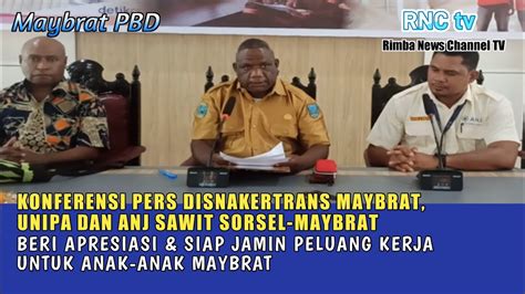 Konferensi Pers Disnakertrans Maybrat Unipa Dan Anj Sawit Sorsel