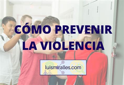 Blog De Luis Miralles C Mo Prevenir La Violencia En La Escuela