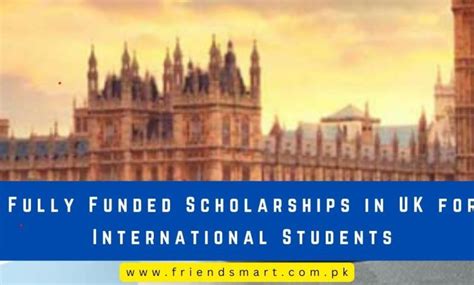 Fully Funded Scholarships In Uk For International Students