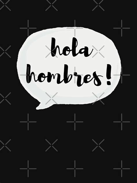 Hello Guys Hola Hombres T Shirt For Sale By Kidronin Redbubble