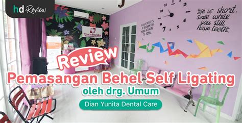 Review Pemasangan Behel Self Ligating Di Dian Yunita Dental Care Hdmall