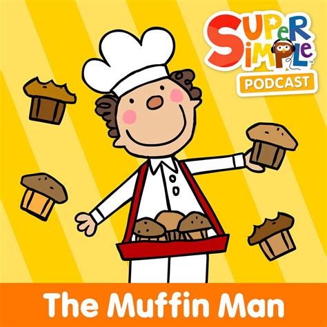 The Muffin Man Super Simple Podcast Listen Notes