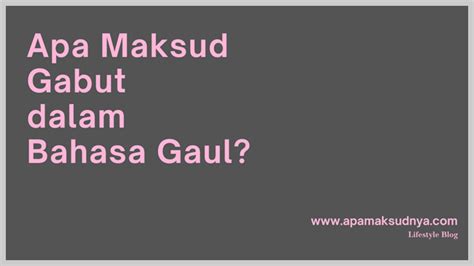 maksud gabut  bahasa gaul   dimaksud