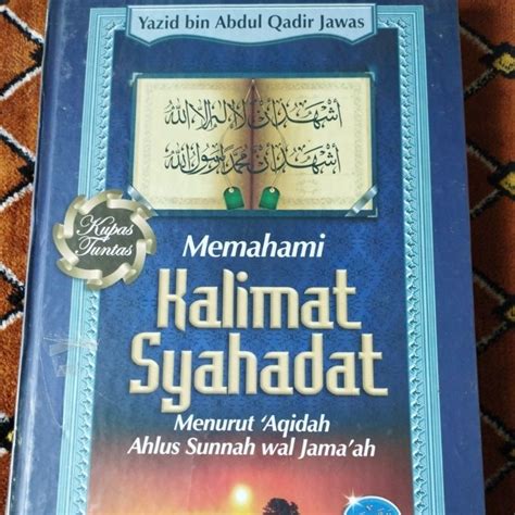 Jual Buku Kupas Tuntas Memahami Kalimat Syahadat Menurut Aqidah Ahlus