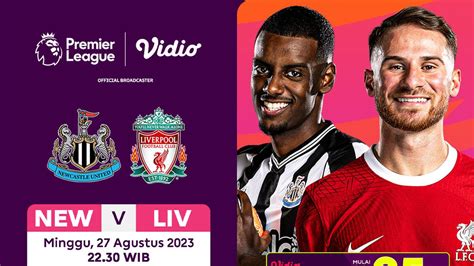 Link Live Streaming Newcastle Vs Liverpool Di Vidio 27 Agustus 2023