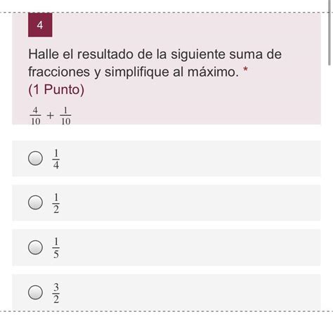 Halle El Resultado De La Siguiente Suma De Fracciones Y Simplifique Al