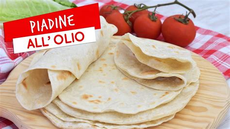 Piadine All Olio Morbida Che Non Si Rompe Ricetta Della Piadina