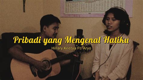 Pribadi Yang Mengenal Hatiku Cover Hillary Kristya Ft Aryo