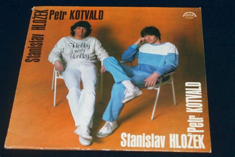 Lp Stanislav Hlo Ek Petr Kotvald Holky Z Na Kolky D Aukro