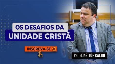 Elias Torralbo Os Desafios Da Unidade Na Diversidade Crist Youtube