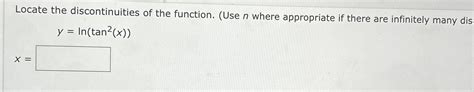 Solved Locate the discontinuities of the function. (Use n | Chegg.com