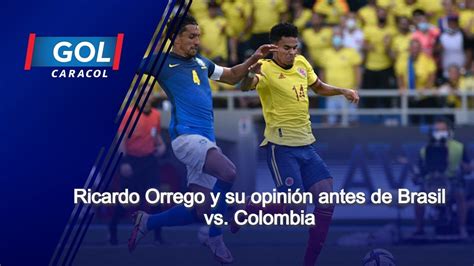 Ricardo Orrego y su opinión antes de Brasil vs Colombia YouTube