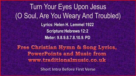 Turn Your Eyes Upon Jesus O Soul Are You Weary And Troubled Hymn