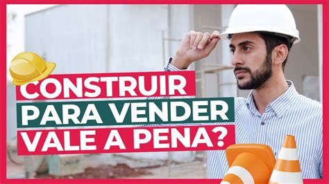 Construir Para Vender Vale A Pena Youtube