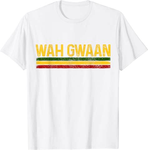 Wah Gwaan Jamaican Pride Reggae Music Rastafari Rasta Funny T Shirt