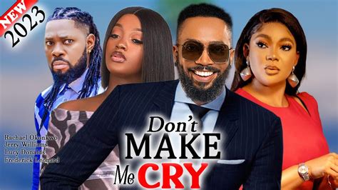 Don T Make Me Cry New Frederick Leonard Rachael Okonkwo