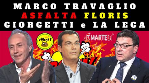 QUANDO TRAVAGLIO ASFALTÒ GIORGETTI e GLI INDAGATI DELLA LEGA ft FLORIS