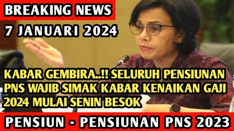 Kabar Gembira Seluruh Pensiunan Pns Wajib Simak Kabar Kenaikan Gaji