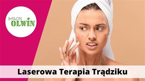 Laserowa Terapia Trądziku Olwin Salon Kosmetyczny Lublin YouTube