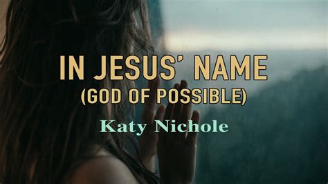 In Jesus Name God Of Possible Katy Nichole Lyric Video Youtube