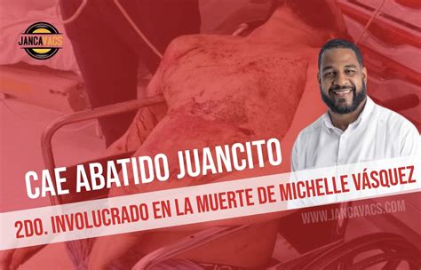 Cae Abatido Segundo Involucrado En La Muerte De Michelle V Squez