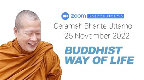 Ceramah Bhante Uttamo November Buddhist Way Of Life Youtube