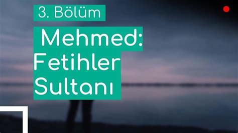 podcast Mehmed Fetihler Sultanı 3 Bölüm HD Full Izle Podcast YouTube