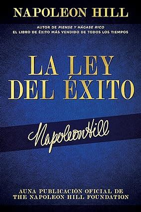 La Ley del Éxito the Law of Success Autor de Piense Y Hágase Rico El