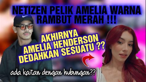 Netizen Pelik Amelia Warna Rambut Merah Akhirnya Amelia Dedahkan