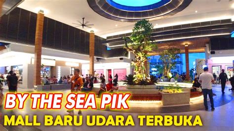 Mall Konsep Terbaru By The Sea Pik Mall Di Pantai Banten Youtube