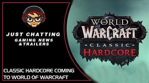 Classic Hardcore Coming To World Of Warcraft Gaming News Trailers