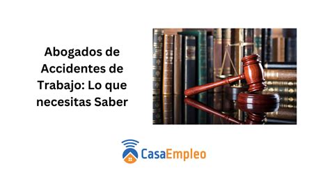Abogados De Accidentes De Trabajo Lo Que Necesitas Saber Casa De Empleo