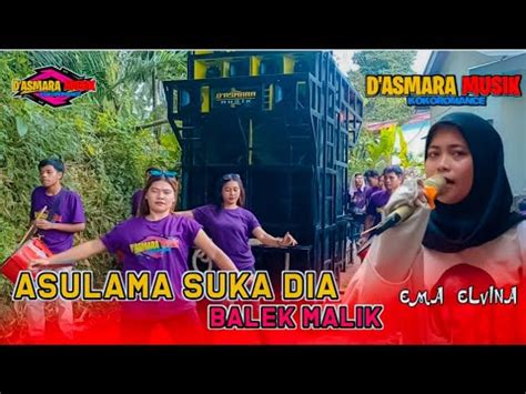 TERBARU ASULAMA SUKA DIA BALEK MALIK D ASMARA MUSIK COVER EMA