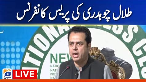 Live Pml N Leader Talal Chaudhry Press Conference Geo News Youtube