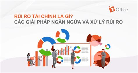 Định Nghĩa Quản Trị Rủi Ro Tài Chính Là Gì Và Những Phương Pháp Quản Lý