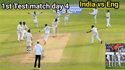 India Vs England 1st Test Match Day 4 India Vs England 1st Test Match