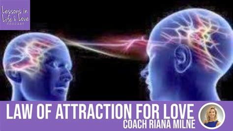 The Law Of Attraction For Love W Coach Riana Milne Show 8 On Lessons In Life And Love Podcast