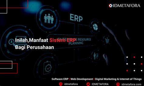 Apa Itu Sistem Erp Dan Apa Saja Manfaat Sistem Erp Bagi Perusahaan