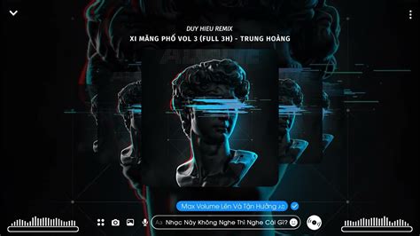 Xi M Ng Ph Vol Full H Trung Ho Ng Duy Hi U Remix Nh C Hot Nh T Youtube