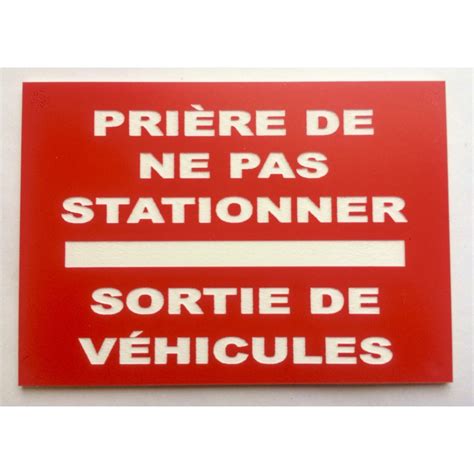 Pancarte PRIÈRE DE NE PAS STATIONNER SORTIE DE VÉHICULES 20x30 cm