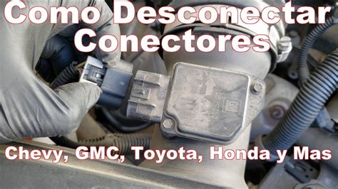 Como Desconectar Conectores Electricos Chevy Gmc Honda Toyota Dodge Y